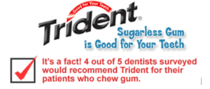 Trident gum ad tells you that "sugarless is good for you" and that "4 out of 5 dentists recommend Trident gum